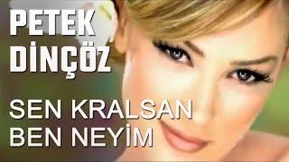 Petek Dinçöz - Sen Kralsan Ben Neyim