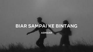 Asmidar - Biar Sampai Ke Bintang Lirik