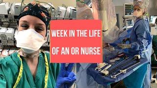 WEEK IN THE LIFE OF AN OR NURSE