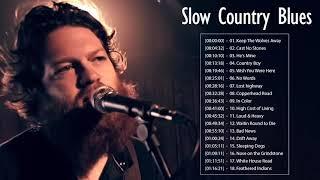 Slow Country Blues Songs  Best Slow Blues Songs Compilation