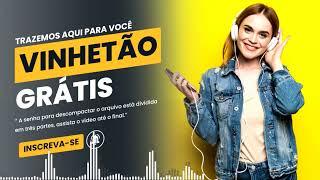 Vinhetão grátis com as músicas que é sucesso no Brasil
