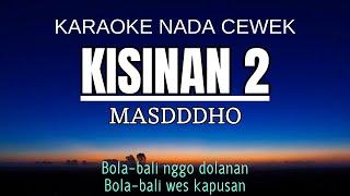 KISINAN 2 - MASDDDHO Karaoke Nada Wanita -4