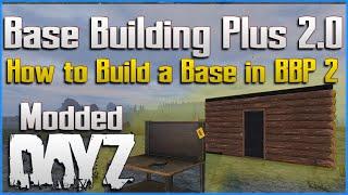 Base Building Plus 2.0 - DayZ Tutorial - Guide on How to Make A Starter Base - BBP 2 on PC