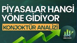 GENEL PİYASA ANALİZİ  PİYASALAR HANGİ YÖNE GİDİYOR  BORSA KAZANDIRACAK MI 