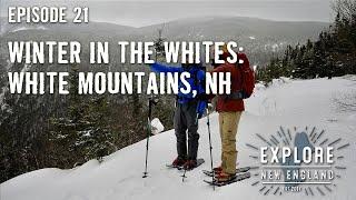 Ep. 21 Winter in the Whites White Mountains NH