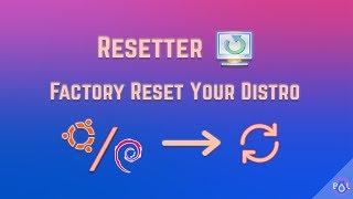 Resetter Installation and Tutorial - Factory Reset Your UbuntuDebian-Based Distro