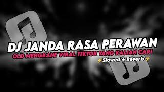 DJ JANDA RASA PERAWAN OLD MENGKANE VIRAL TIKTOK Slowed+Reverb