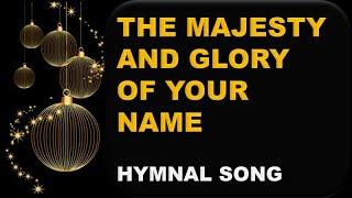 THE MAJESTY AND GLORY OF YOUR NAME - HYMNAL SONG BY JUSTIN SINAGA