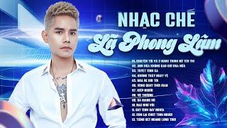 Nhạc Chế Lã Phong Lâm - Những Bài Hát Nhạc Chế Từ Xưa Đến Nay Cực Chất  Nhạc Chế Về Đời