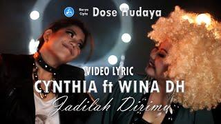 Cynthia ft Wina DH - Jadilah Dirimu Official Video Lyric