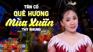 Tân Cổ Quê Hương Mùa Xuân - Thy Nhung  Ca Cổ Hay Nhất 2023