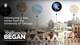 The Day Tomorrow Began The genesis of groundbreaking ideas at the University of Chicago