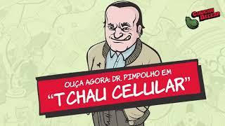 Dr. Pimpolho - Tchau Celular