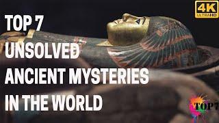 Unraveling the Top 7 Ancient Mysteries Secrets Revealed
