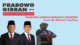 COVER Prabowo Gibran Memang Istimewa - Mikhael Theofilus