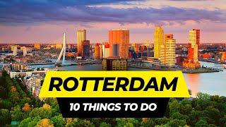 Top 10 Things to do in Rotterdam 2024  Netherlands Travel Guide