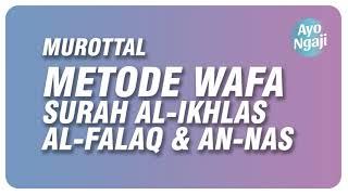 Murottal Metode Wafa Surah Al Ikhlas Al Falaq & An Nas