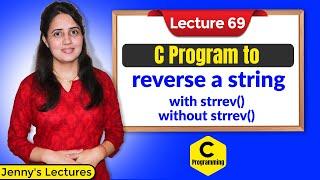 C_69 C Program to Reverse a String  with strrev and without strrev function