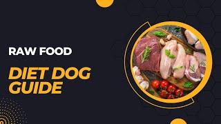 Raw Food Diet Dog Guide - All You Need to Know