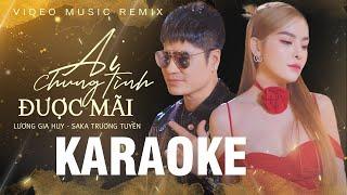 Karaoke AI CHUNG TÌNH ĐƯỢC MÃI REMIX Beat Gốc  LƯƠNG GIA HUY x SAKA TRƯƠNG TUYỀN