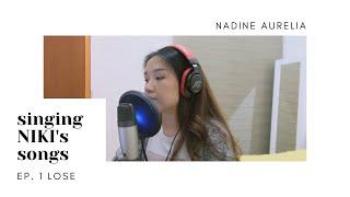 SINGING NIKIS SONGS EP. 1  LOSE cover by Nadine Aurelia