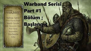 Warband Serisi Part #1 Başlangıç