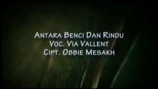 Antara rindu&bencivia vallen