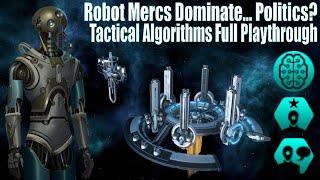 Mechanical Mercenaries Dominate Politics - Stellaris Full Playthrough