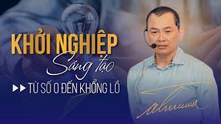 Khởi Nghiệp Sáng Tạo từ Số 0 đến Khổng Lồ  Ngô Minh Tuấn  Học Viện CEO Hà Nội