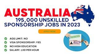 195000 Unskilled Australian Visa Sponsorship Jobs in 2023 Apply Here Now