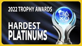 The Hardest Platinum Trophy  2022 Trophy Awards 