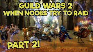 Guild Wars 2 When Noobs Try To Raid Part 2 Funny Moments