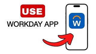 How to Use the Workday App - 2024 Quick & Easy