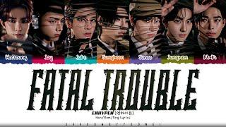 ENHYPEN Fatal Trouble Lyrics 엔하이픈 Fatal Trouble 가사 Color Coded Han_Rom_Eng  ShadowByYoongi