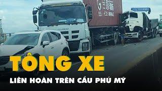 Va chạm liên hoàn trên cầu Phú Mỹ kẹt xe kéo dài 4 giờ cả hai hướng