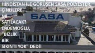 HİNDİSTAN İLE GÖRÜŞEN SASA ÇİNLİLERE SATILIR MI?ERDEMOĞLUNDAN BİZLİK BİR SIKINTI YOK AÇIKLAMASI