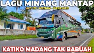 LAGU MINANG ENAK DIDENGAR KATIKO MADANG TAK BABUAH PERJALANAN BUS ALS 117 PASAMAN - MEDAN