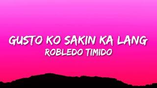 Robledo Timido - Gusto Ko Sakin Ka Lang Lyrics