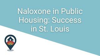 HHRC Naloxone in Public Housing Success in St. Louis