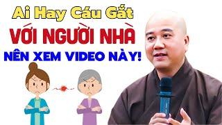 Ai Hay Cáu Gắt Với Người Nhà.. Đừng Bỏ Qua Video Này Người Thân Bớt Khổ  GS. Thích Pháp Hoà