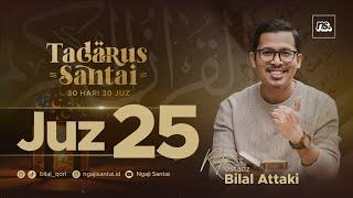 JUZ 25 2023 - Ust. Bilal Attaki