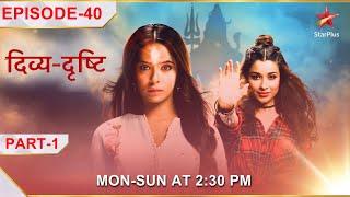 Divya-Drishti  Episode 40  Part 1  Mahima hai Pishachini ke vash mein