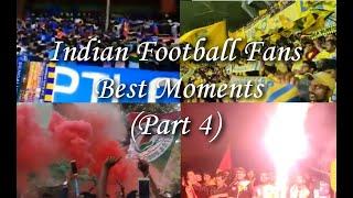 Indian Football Fans Best Moments Part 4