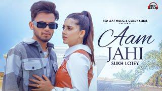 Aam Jahi Official Video Sukh Lotey  Swati Chauhan  New Punjabi Songs 2022   Punjabi Song