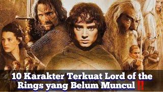 10 Karakter Terkuat Lord of the Rings yang Belum Muncul‼️