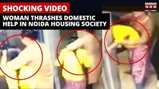 Noida Viral Video  Domestic Help Held Hostage Assaulted by Noida Woman  English News  Mirror Now