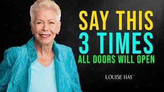 Louise Hay Say This 3 Times and All Doors Will Open  Powerful Mantra