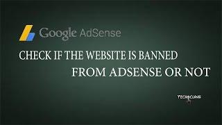 HOW TO CHECK IF A WEBSITE IS BANNED FROM USING ADSENSE OR NOT