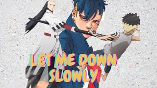 Kawaki AMV BORUTO - Let Me Down Slowly