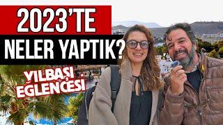 2023TE BODRUMDA NELER YAPTIK ?  YILBAŞI EĞLENCELİ